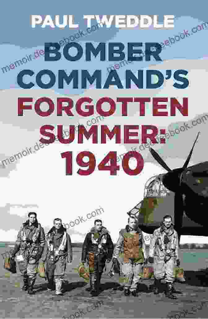 Book Cover Of 1940: Bomber Command's Forgotten Summer By Paul Tweddle 1940: Bomber Command S Forgotten Summer Paul Tweddle