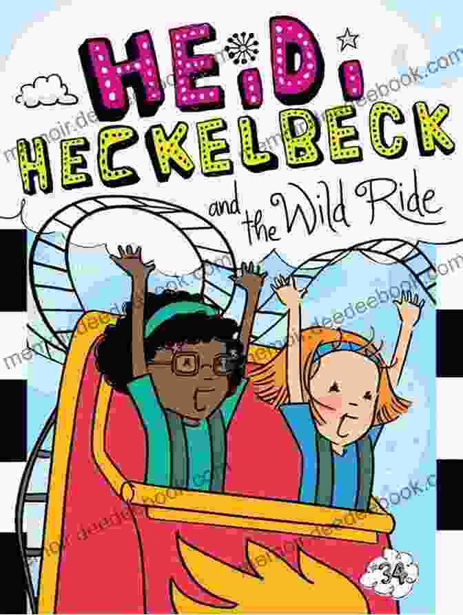 Heidi Heckelbeck And Her Friends Embark On A Wild Ride Filled With Magical Creatures And Unexpected Twists. Heidi Heckelbeck And The Wild Ride