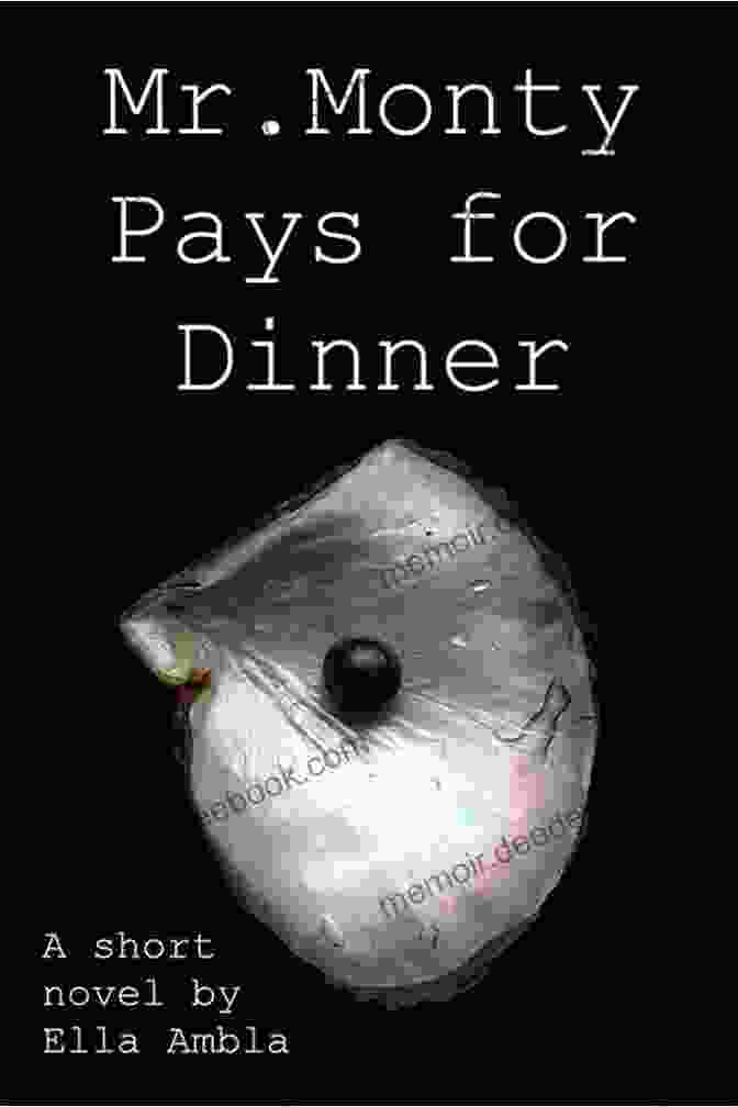 Mr Monty Pays For Dinner: A Culinary Adventure Mr Monty Pays For Dinner