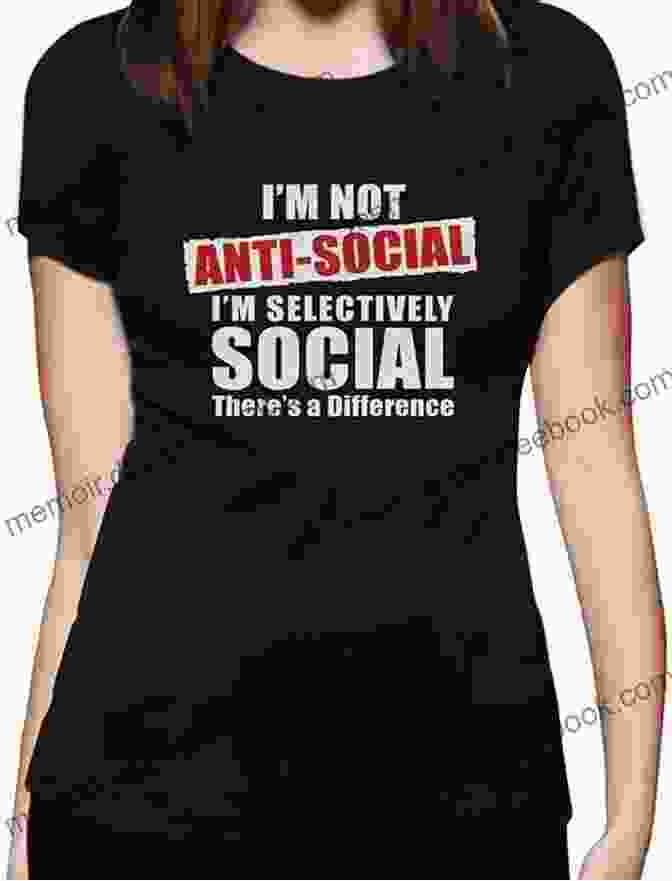 T Shirt With A Witty Slogan That Says 'I'm Not Anti Social, I'm Just Selectively Social' Dress To Impress Knitted Boot Cuffs Leg Warmers: 25 Fun To Wear Designs