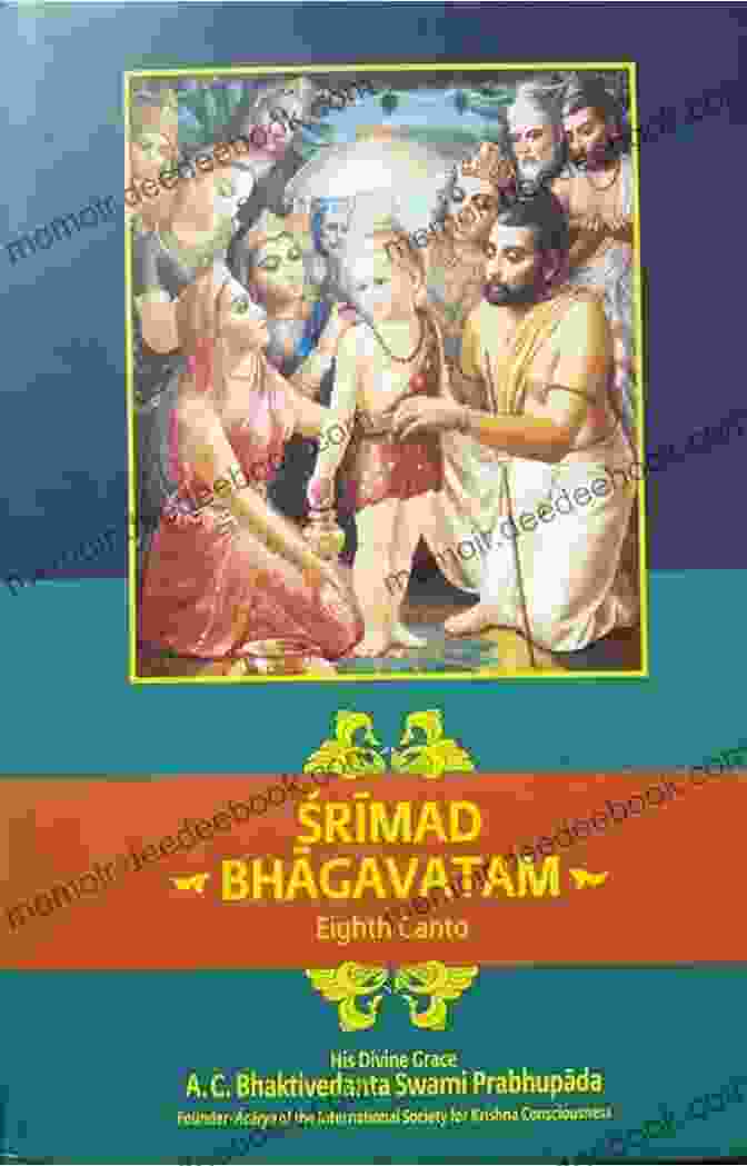 The All Attractive Volume, Srimad Bhagavatam, A Sacred Text Of Vedic Wisdom Beautiful Tales Of The All Attractive: Volume 1