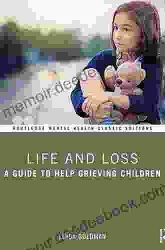 Life And Loss: A Guide To Help Grieving Children (Routledge Mental Health Classic Editions)