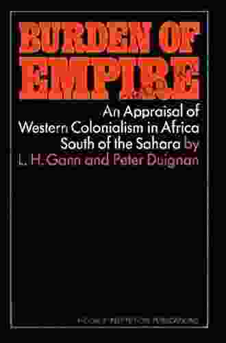 Burden Of Empire: An Appraisal Of Western Colonialism In Africa South Of The Sahara (Hoover Inst Press Publication)