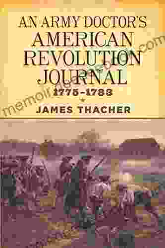 An Army Doctor s American Revolution Journal 1775 1783 (Dover Military History Weapons Armor)