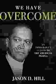 We Have Overcome: An Immigrant s Letter to the American People