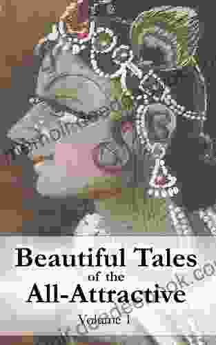 Beautiful Tales of the All Attractive: Volume 1