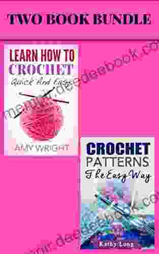 (2 Box Set) Learn How To Crochet Quick And Easy Crochet Patterns: The Easy Way