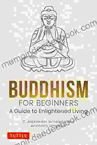 Buddhism For Beginners: A Guide To Enlightened Living