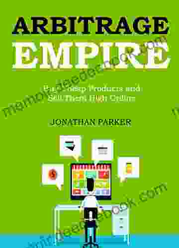 ARBITRAGE EMPIRE: Buy Cheap Products and Sell Them High Online