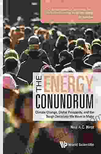 Energy Conundrum The: Climate Change Global Prosperity And The Tough Decisions We Have To Make (Energy Studies Research)
