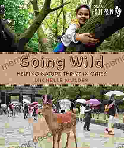 Going Wild: Helping Nature Thrive in Cities (Orca Footprints 12)