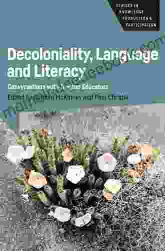 Decoloniality Language and Literacy: Conversations with Teacher Educators (Studies in Knowledge Production and Participation 3)