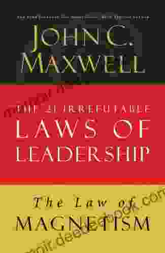 The Law Of Magnetism: Lesson 9 From The 21 Irrefutable Laws Of Leadership