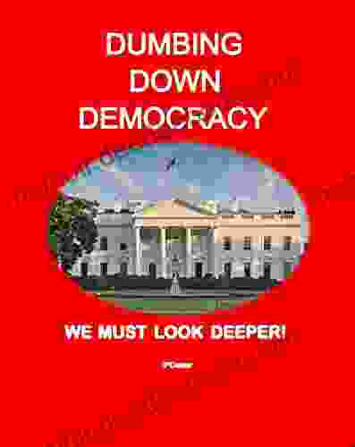 Dumbing Down Democracy: We Must Look Deeper