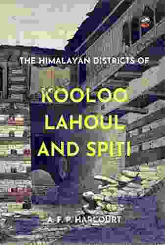 The Himalayan Districts Of Kooloo Lahoul And Spiti
