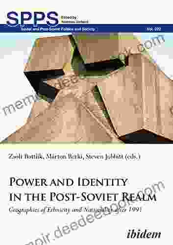 Power And Identity In The Post Soviet Realm: Geographies Of Ethnicity And Nationality After 1991 (Soviet And Post Soviet Politics And Society 222)
