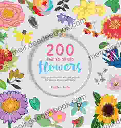 200 Embroidered Flowers: Hand Embroidery Stitches And Projects For Flowers Leaves And Foliage