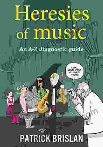 Heresies of Music: An A Z diagnostic guide