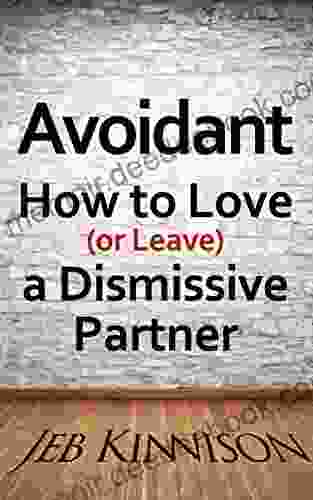 Avoidant: How To Love (or Leave) A Dismissive Partner