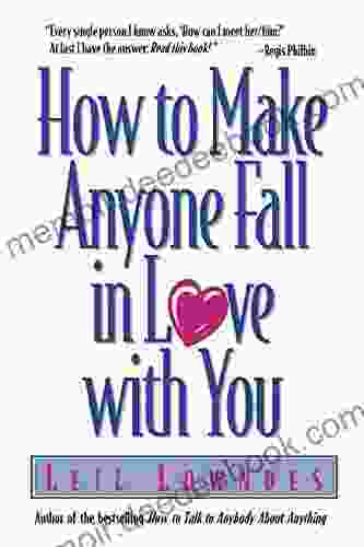 How To Make Anyone Fall In Love With You