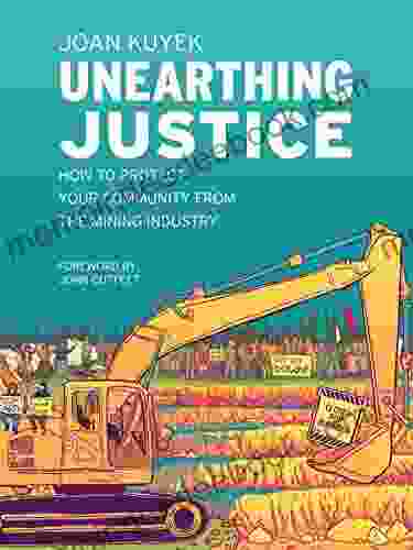 Unearthing Justice: How To Protect Your Community From The Mining Industry