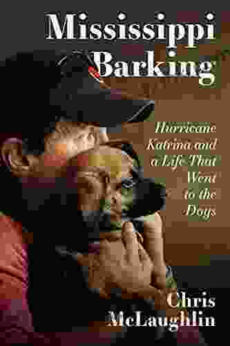 Mississippi Barking: Hurricane Katrina And A Life That Went To The Dogs