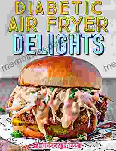 DIABETIC AIR FRYER DELIGHTS : 90+ Affordable Easy And Healthy Diabetic Recipes For Your Air Fryer
