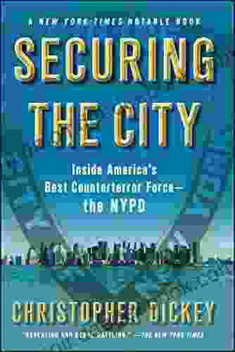 Securing the City: Inside America s Best Counterterror Force The NYPD