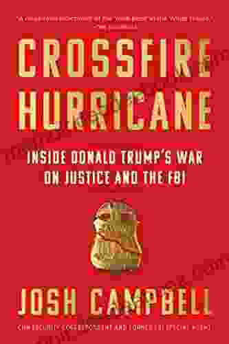 Crossfire Hurricane: Inside Donald Trump S War On Justice And The FBI