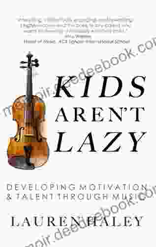 Kids Aren T Lazy: Developing Motivation And Talent Through Music