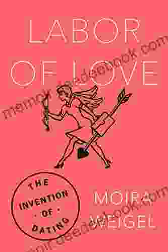 Labor Of Love: The Invention Of Dating