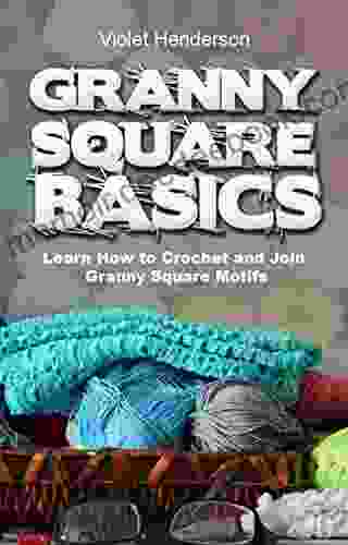 Crochet: GRANNY SQUARE BASICS: Learn How To Crochet And Join Granny Square Motifs