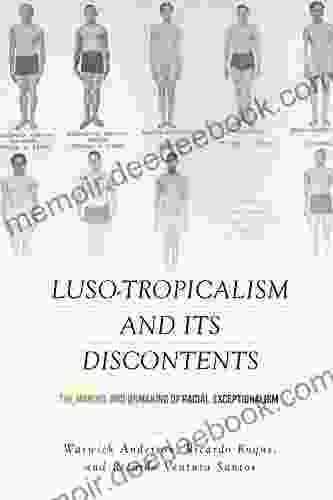 Luso Tropicalism And Its Discontents: The Making And Unmaking Of Racial Exceptionalism