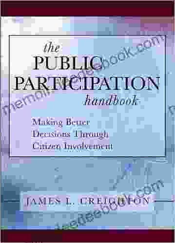 The Public Participation Handbook: Making Better Decisions Through Citizen Involvement