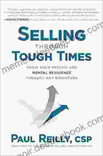 Selling Through Tough Times: Grow Your Profits and Mental Resilience Through any Downturn