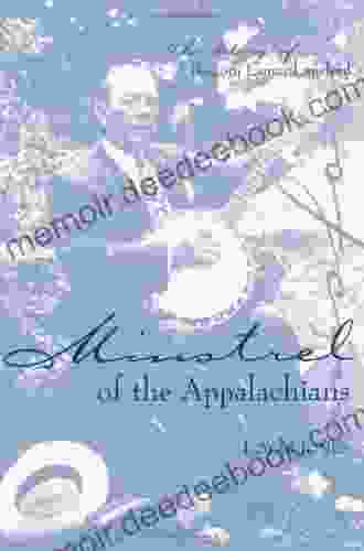 Minstrel Of The Appalachians: The Story Of Bascom Lamar Lunsford