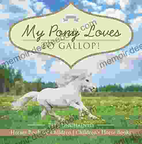 My Pony Loves To Gallop Horses For Children Children S Horse