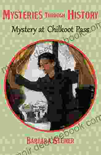 Mystery At Chilkoot Pass (Mysteries Through History 17)