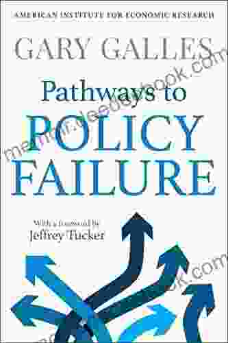 Pathways to Policy Failure Gary Galles