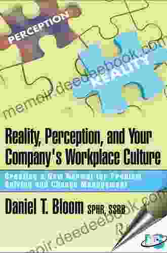 Reality Perception And Your Company S Workplace Culture: Creating A New Normal For Problem Solving And Change Management