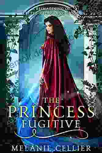 The Princess Fugitive: A Reimagining Of Little Red Riding Hood (The Four Kingdoms 2)
