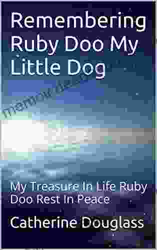 Remembering Ruby Doo My Little Dog: My Treasure In Life Ruby Doo Rest In Peace