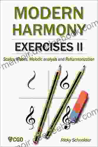 MODERN HARMONY EXERCISES II: Scales Modes Melodic Analysis And Reharmonization (Harmony In Modern Music 3)