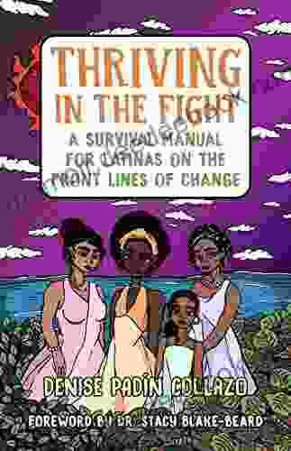 Thriving in the Fight: A Survival Manual for Latinas on the Front Lines of Change