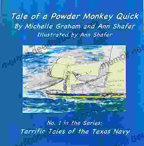 Tale Of A Powder Monkey Quick: No 1 In The Series: Terrific Tales Of The Texas Navy