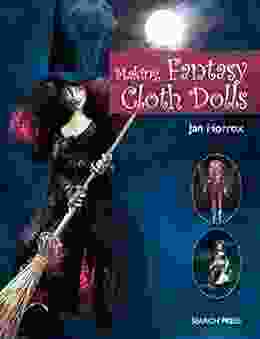 Making Fantasy Cloth Dolls Jan Horrox