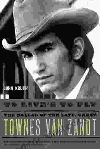 To Live S To Fly: The Ballad Of The Late Great Townes Van Zandt