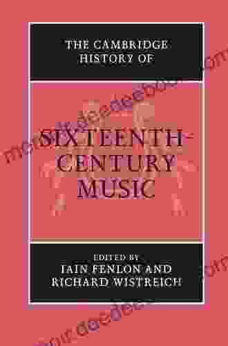 The Cambridge History Of Sixteenth Century Music (The Cambridge History Of Music)