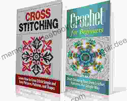 Cross Stitching And Crochet For Beginners: Learn How To Cross Stitch And Crochet The Quick And Simple Way: Cross Stitching: Cross Stitching And Crochet Embroidary Crafts Hobbies And Home)