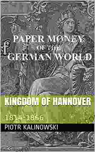 Kingdom Of Hannover: 1814 1866 (Paper Money Of The German World)